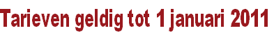 Tarieven geldig tot 1 januari 2011